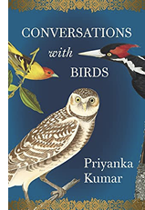 Conversations with Birds. Priyanka Kumar. 2022. Minneapolis, Minnesota: Milkweed Editions.